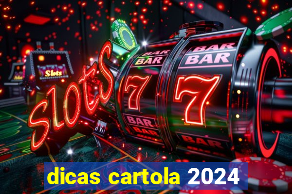 dicas cartola 2024